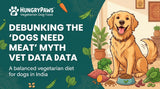 Debunking 'Dogs Need Meat': The Truth About a Balanced Vegetarian Diet for Dogs in India, Backed by Vet Data (Jun 06, 2026)